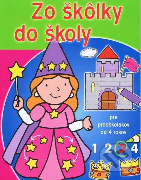 Kniha: Zo škôlky do školy 3 (Svojtka&Co.). Svojtka&Co., 2013 Kniha: Zo škôlky do školy 3 (Svojtka&Co.). Svojtka&Co., 2013