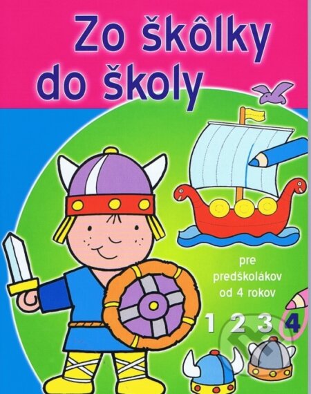 Kniha: Zo škôlky do školy 4 (Svojtka&Co.). Svojtka&Co., 2013 Kniha: Zo škôlky do školy 4 (Svojtka&Co.). Svojtka&Co., 2013