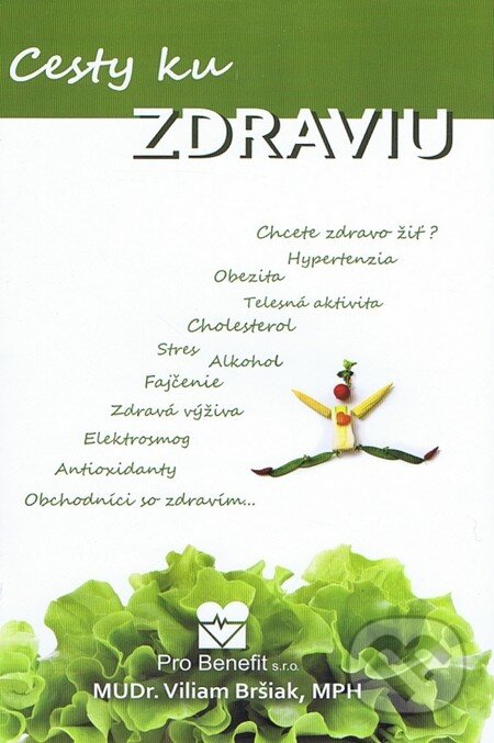 Kniha: Cesty ku zdraviu (Viliam Bršiak). Pro Benefit, 2013 Kniha: Cesty ku zdraviu (Viliam Bršiak). Pro Benefit, 2013