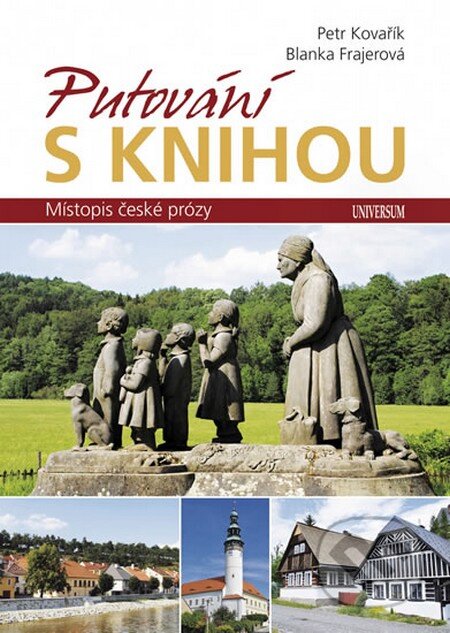 Kniha: Putování s knihou (Blanka Frajerová a Petr Kovařík). Universum, 2013 Kniha: Putování s knihou (Blanka Frajerová a Petr Kovařík). Universum, 2013