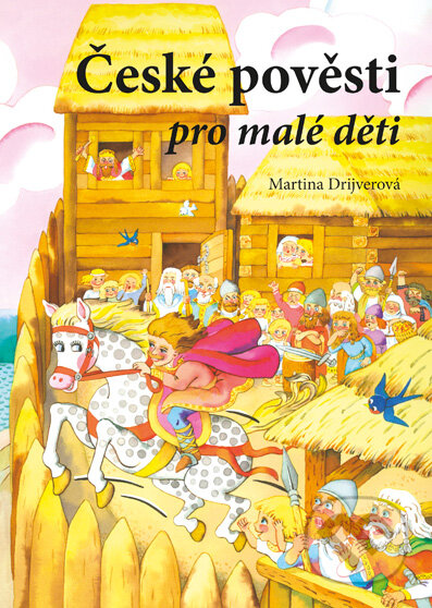 Kniha: České pověsti pro malé děti (Martina Drijverová). Edika, 2013 Kniha: České pověsti pro malé děti (Martina Drijverová). Edika, 2013