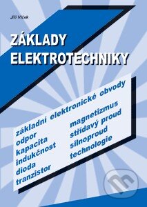 Kniha: Základy elektrotechniky (Jiří Vlček). BEN - technická literatura, 2003 Kniha: Základy elektrotechniky (Jiří Vlček). BEN - technická literatura, 2003