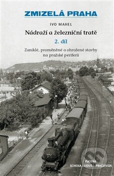 Kniha: Nádraží a železniční tratě (Ivo Mahel). Paseka, 2013 Kniha: Nádraží a železniční tratě (Ivo Mahel). Paseka, 2013
