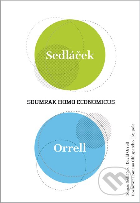 E-kniha: Soumrak homo economicus (David Orrell, Roman Chlupatý a Tomáš Sedláček). 65. pole, 2012 E-kniha: Soumrak homo economicus (David Orrell, Roman Chlupatý a Tomáš Sedláček). 65. pole, 2012