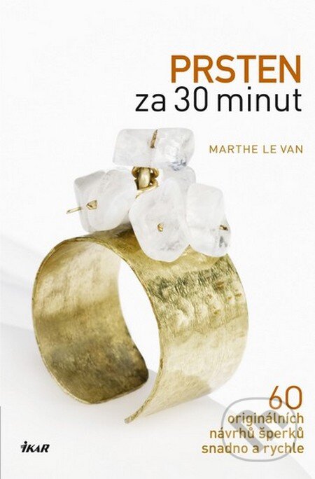 Kniha: Prsten za 30 minut (Marthe Le Van). Ikar CZ, 2013 Kniha: Prsten za 30 minut (Marthe Le Van). Ikar CZ, 2013