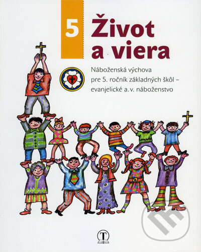Kniha: Život a viera 5. ročník evanjelická náboženská výchova (Marián Krivuš). Tranoscius, 2012 Kniha: Život a viera 5. ročník evanjelická náboženská výchova (Marián Krivuš). Tranoscius, 2012