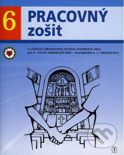 Kniha: Pracovný zošit 6. ročník ZŠ - evanjelická náboženská výchova k učebnici Svedectvo viery (Dana Naďová). Tranoscius, 2012 Kniha: Pracovný zošit 6. ročník ZŠ - evanjelická náboženská výchova k učebnici Svedectvo viery (Dana Naďová). Tranoscius, 2012
