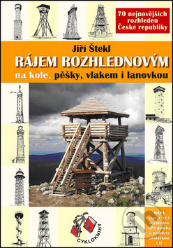 Kniha: Rájem rozhlednovým (Jiří Štekl). Cykloknihy, 2013 Kniha: Rájem rozhlednovým (Jiří Štekl). Cykloknihy, 2013