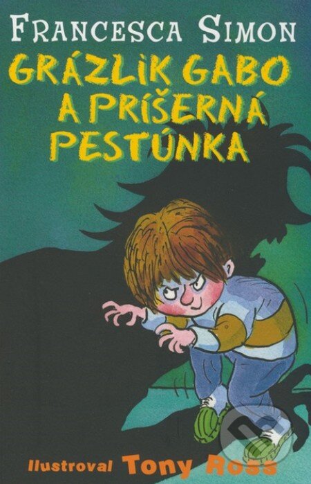 Kniha: Grázlik Gabo a príšerná pestúnka (Francesca Simon). Slovart, 2013 Kniha: Grázlik Gabo a príšerná pestúnka (Francesca Simon). Slovart, 2013
