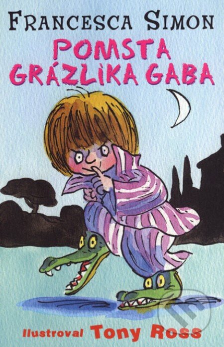 Kniha: Pomsta Grázlika Gaba (Francesca Simon). Slovart, 2013 Kniha: Pomsta Grázlika Gaba (Francesca Simon). Slovart, 2013