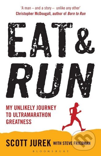 Kniha: Eat and Run (Scott Jurek a Steve Friedman). Bloomsbury, 2013 Kniha: Eat and Run (Scott Jurek a Steve Friedman). Bloomsbury, 2013