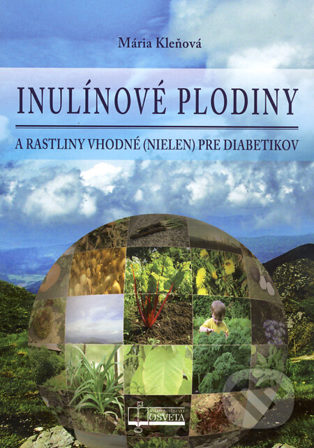 Kniha: Inulínové plodiny (Mária Kleňová). Osveta, 2013 Kniha: Inulínové plodiny (Mária Kleňová). Osveta, 2013