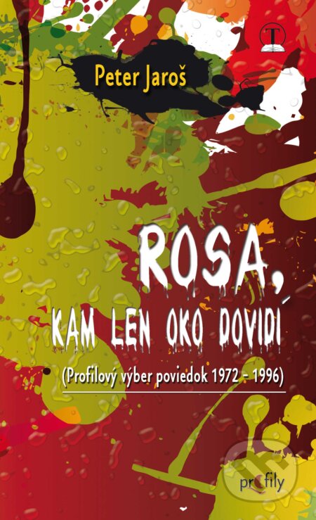 Kniha: Rosa, kam len oko dovidí (Peter Jaroš). Tranoscius, 2011 Kniha: Rosa, kam len oko dovidí (Peter Jaroš). Tranoscius, 2011
