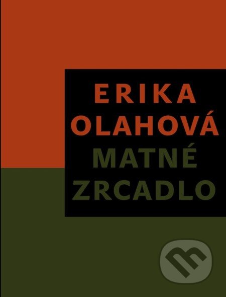 E-kniha: Matné zrcadlo (Erika Olahová). Triáda, 2008 E-kniha: Matné zrcadlo (Erika Olahová). Triáda, 2008