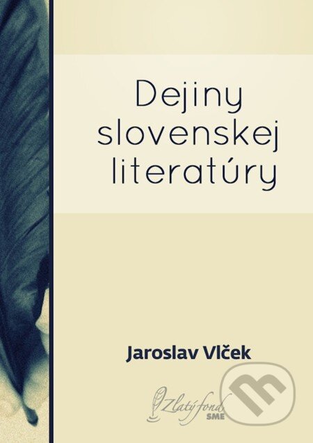 E-kniha: Dejiny slovenskej literatúry (Jaroslav Vlček). Petit Press, 2013 E-kniha: Dejiny slovenskej literatúry (Jaroslav Vlček). Petit Press, 2013