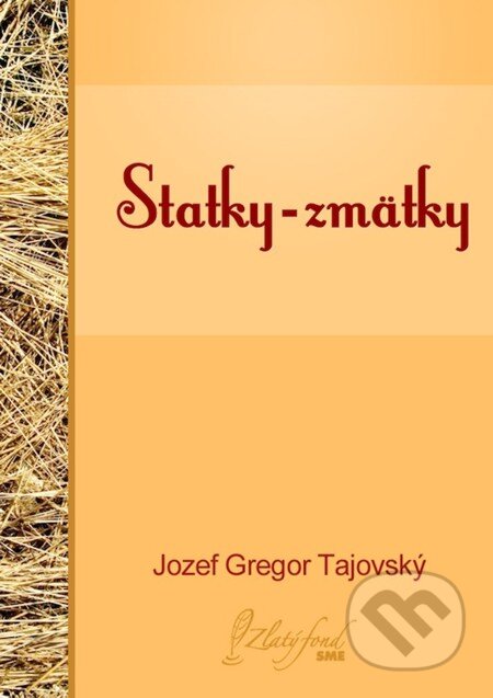 E-kniha: Statky-zmätky (Jozef Gregor Tajovský). Petit Press, 2013 E-kniha: Statky-zmätky (Jozef Gregor Tajovský). Petit Press, 2013