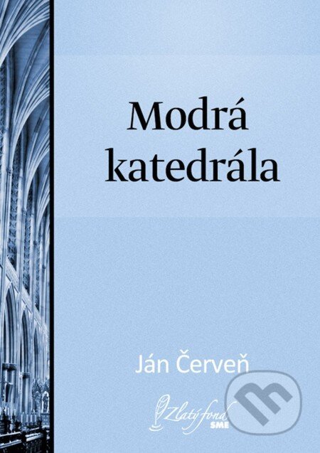 E-kniha: Modrá katedrála (Ján Červeň). Petit Press, 2013 E-kniha: Modrá katedrála (Ján Červeň). Petit Press, 2013