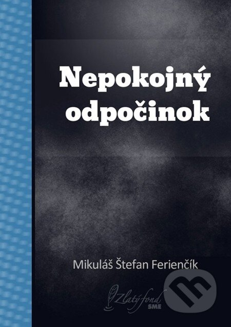 E-kniha: Nepokojný odpočinok (Mikuláš Štefan Ferienčík). Petit Press, 2013 E-kniha: Nepokojný odpočinok (Mikuláš Štefan Ferienčík). Petit Press, 2013