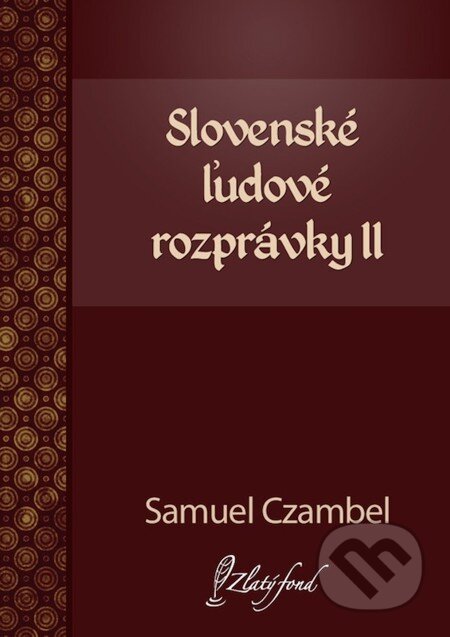Slovenské ľudové rozprávky II - Samuel Czambel, Petit Press, 2013