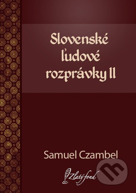 E-kniha: Slovenské ľudové rozprávky II (Samuel Czambel). Petit Press, 2013 E-kniha: Slovenské ľudové rozprávky II (Samuel Czambel). Petit Press, 2013