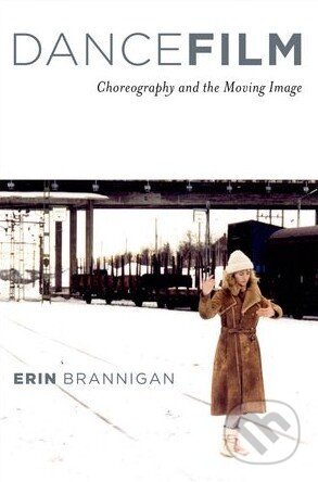 Kniha: Dancefilm (Erin Brannigan). Oxford University Press, 2011 Kniha: Dancefilm (Erin Brannigan). Oxford University Press, 2011