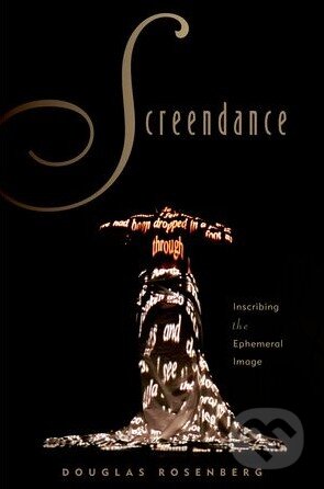Kniha: Screendance (Douglas Rosenberg). Oxford University Press, 2012 Kniha: Screendance (Douglas Rosenberg). Oxford University Press, 2012