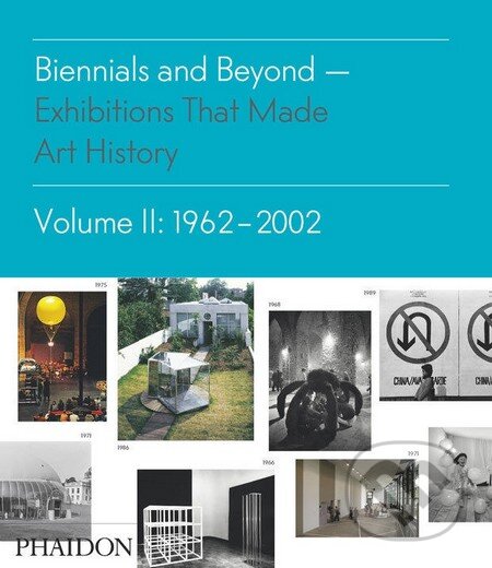 Kniha: Biennials and Beyond (Bruce Altshuler). Phaidon, 2013 Kniha: Biennials and Beyond (Bruce Altshuler). Phaidon, 2013