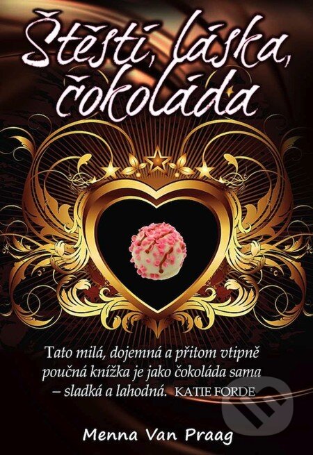 E-kniha: Štěstí, láska, čokoláda (Menna van Praag). Synergie, 2012 E-kniha: Štěstí, láska, čokoláda (Menna van Praag). Synergie, 2012