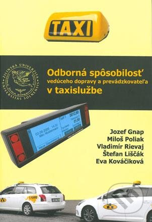 Kniha: Odborná spôsobilosť vedúceho dopravy a prevádzkovateľa v taxislužbe (Jozef Gnap a kolektív). EDIS, 2012 Kniha: Odborná spôsobilosť vedúceho dopravy a prevádzkovateľa v taxislužbe (Jozef Gnap a kolektív). EDIS, 2012