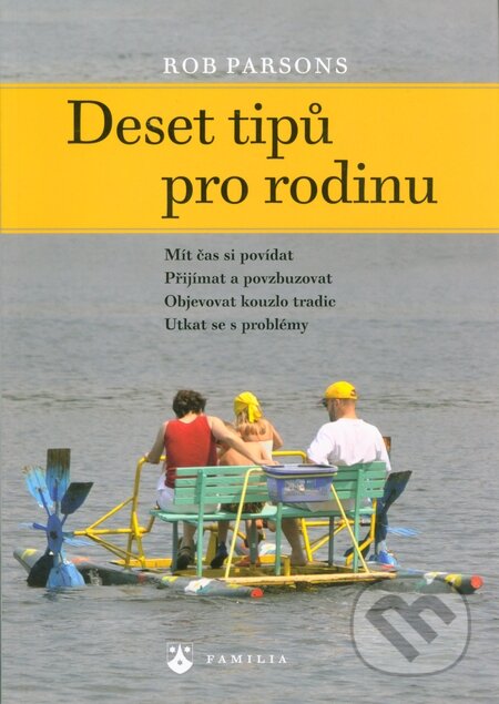 Kniha: Deset tipů pro rodinu (Rob Parsons). Karmelitánské nakladatelství, 2012 Kniha: Deset tipů pro rodinu (Rob Parsons). Karmelitánské nakladatelství, 2012