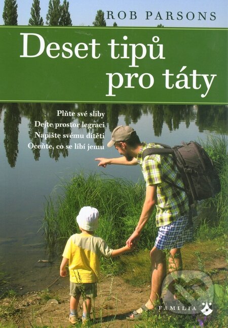 Kniha: Deset tipů pro táty (Rob Parsons). Karmelitánské nakladatelství, 2013 Kniha: Deset tipů pro táty (Rob Parsons). Karmelitánské nakladatelství, 2013