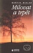 Kniha: Milovat a trpět (Martin Bialas). Karmelitánské nakladatelství, 1995 Kniha: Milovat a trpět (Martin Bialas). Karmelitánské nakladatelství, 1995
