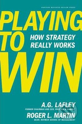 Kniha: Playing to Win (A.G. Lafley a Roger L. Martin). Harvard Business Press, 2013 Kniha: Playing to Win (A.G. Lafley a Roger L. Martin). Harvard Business Press, 2013
