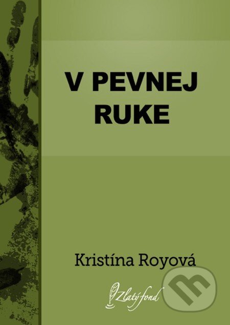 V pevnej ruke - Kristína Royová, Petit Press, 2013