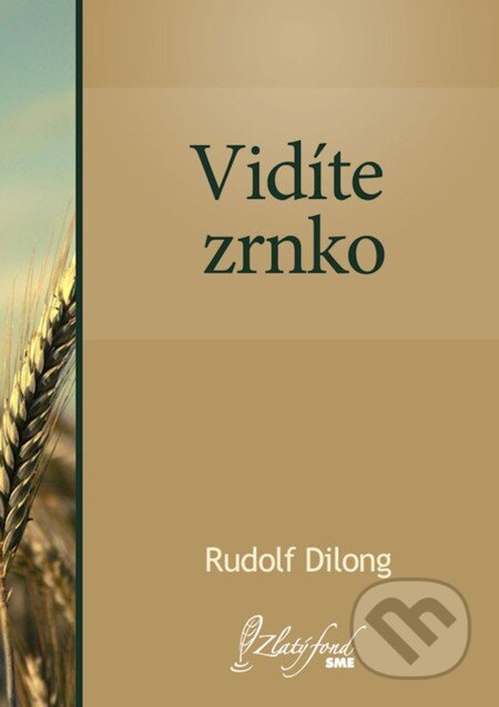 E-kniha: Vidíte zrnko (Rudolf Dilong). Petit Press, 2013 E-kniha: Vidíte zrnko (Rudolf Dilong). Petit Press, 2013