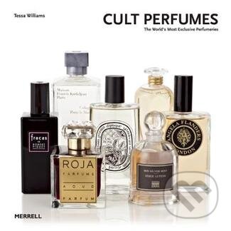 Kniha: Cult Perfumes (Tessa Williams). Merrell Publishers, 2013 Kniha: Cult Perfumes (Tessa Williams). Merrell Publishers, 2013