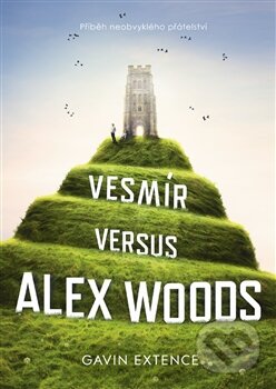 Kniha: Vesmír versus Alex Woods (Gavin Extence). Argo, 2013 Kniha: Vesmír versus Alex Woods (Gavin Extence). Argo, 2013