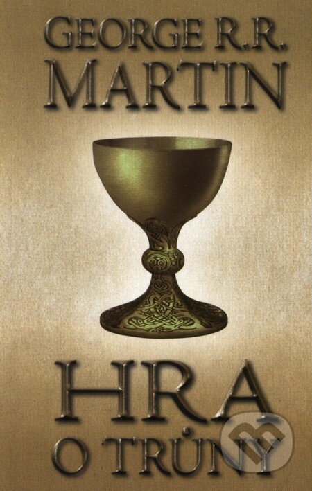 Kniha: Hra o trůny (George R.R. Martin). Talpress, 2013 Kniha: Hra o trůny (George R.R. Martin). Talpress, 2013