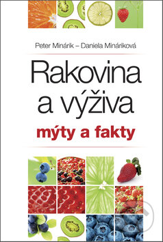 Kniha: Rakovina a výživa: mýty a fakty (Daniela Mináriková a Peter Minárik). Kontakt, 2013 Kniha: Rakovina a výživa: mýty a fakty (Daniela Mináriková a Peter Minárik). Kontakt, 2013