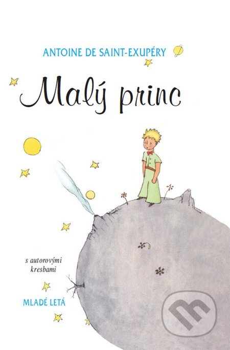 Kniha: Malý princ (Antoine de Saint-Exupéry). Slovenské pedagogické nakladateľstvo - Mladé letá, 2013 Kniha: Malý princ (Antoine de Saint-Exupéry). Slovenské pedagogické nakladateľstvo - Mladé letá, 2013