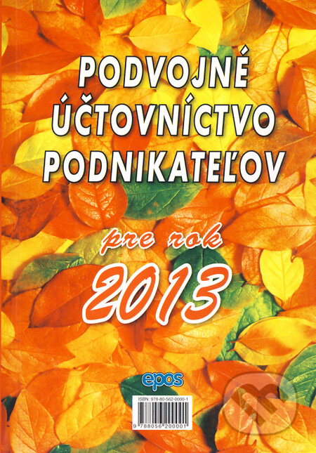 Kniha: Podvojné účtovníctvo podnikateľov pre rok 2013 (Epos). Epos, 2013 Kniha: Podvojné účtovníctvo podnikateľov pre rok 2013 (Epos). Epos, 2013