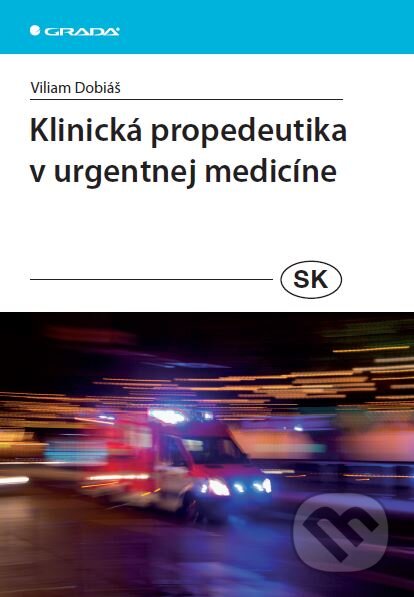 Kniha: Klinická propedeutika v urgentnej medicíne (Viliam Dobiáš). Grada, 2013 Kniha: Klinická propedeutika v urgentnej medicíne (Viliam Dobiáš). Grada, 2013