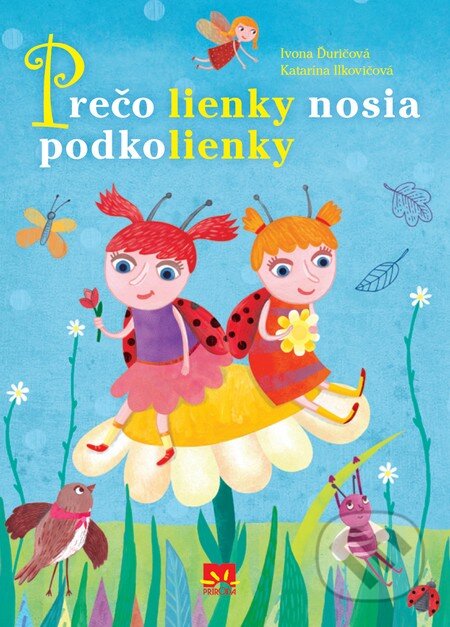 Kniha: Prečo lienky nosia podkolienky (Ivona Ďuričová). Príroda, 2013 Kniha: Prečo lienky nosia podkolienky (Ivona Ďuričová). Príroda, 2013