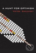 A Hunt for Optimism - Viktor Shklovski, Dalkey Archive, 2013