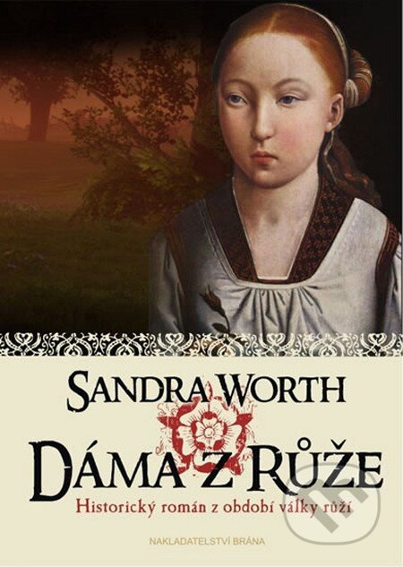 Kniha: Dáma z Růže (Sandra Worth). Brána, 2013 Kniha: Dáma z Růže (Sandra Worth). Brána, 2013