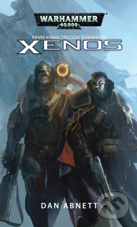 Kniha: Warhammer 40 000: Xenos (Dan Abnett). Polaris, 2013 Kniha: Warhammer 40 000: Xenos (Dan Abnett). Polaris, 2013