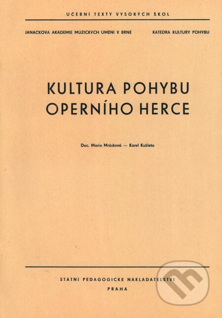 Kniha: Kultura pohybu operního herce (Marie Mrázková a Karel Kukleta). Janáčkova akademie múzických umění v Brně, 1965 Kniha: Kultura pohybu operního herce (Marie Mrázková a Karel Kukleta). Janáčkova akademie múzických umění v Brně, 1965