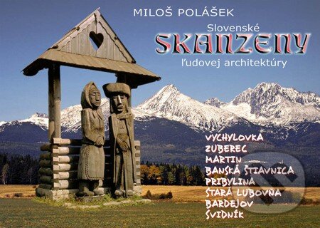 E-kniha: Slovenské skanzeny ľudovej architektúry (Miloš Polášek). En Face, 2013 E-kniha: Slovenské skanzeny ľudovej architektúry (Miloš Polášek). En Face, 2013