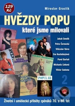 Kniha: Hvězdy popu, které jsme milovali 2 (Miroslav Graclík). Petr Prchal, 2012 Kniha: Hvězdy popu, které jsme milovali 2 (Miroslav Graclík). Petr Prchal, 2012