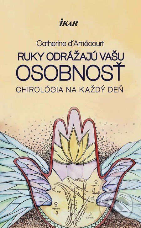 Kniha: Ruky odrážajú vašu osobnosť (Catherine d´Amecourt). Ikar, 2013 Kniha: Ruky odrážajú vašu osobnosť (Catherine d´Amecourt). Ikar, 2013